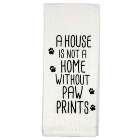 A House Is Not Home Without Paw Prints Dish Towel