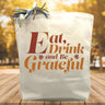 Eat Drink And Be Grateful Thanksgiving Gift Tote