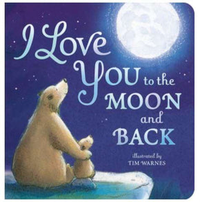 I Love You to the Moon and Back Illustrated Board Book