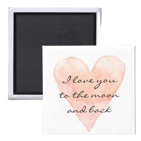 Fridge Magnet - I Love You to the Moon and Back