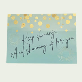Keep Shining and Showing Up For You Premium Card