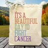 Beautiful Day to Fight Cancer Gift Tote