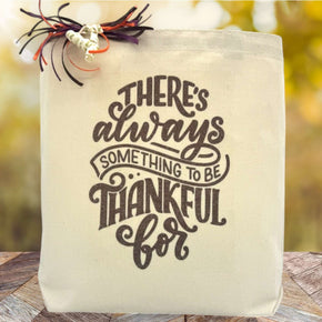 There's Always Something To Be Thankful For Gift Tote
