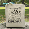 the sturggle was real but so is the diploma printed on a canvas tote bag