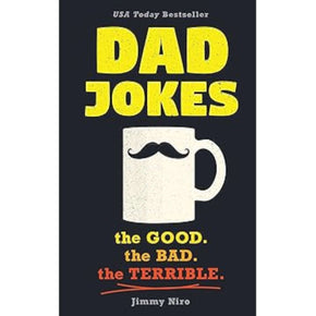 Dad Jokes- The Good, The Bad, The Terrible