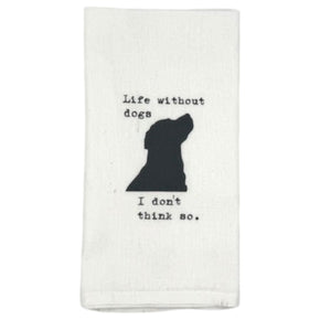 Life Without Dogs, I Don't Think So Dishtowel