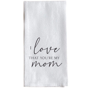 Second Nature By Hand I Love That You're My Mom Dish Towel