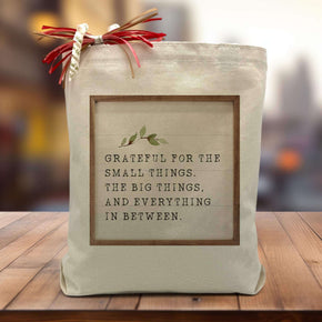 grateful for the small things the big things and everything in between printed on a canvas tote bag