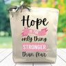 Hope Is The Only Thing Stronger Than Fear Gift Tote