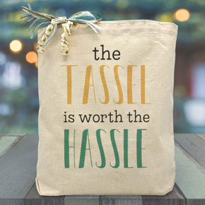 Create Your Own The Tassel Is Worth The Hassle Gift Tote