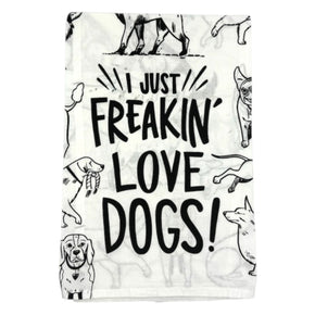 I Just Freaking Love Dogs Dish Towel